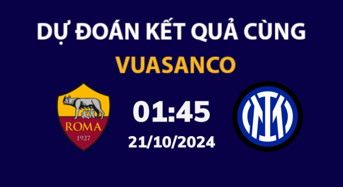 Soi kèo AS Roma vs Inter Milan – 01h45 – 21/10 – Serie A