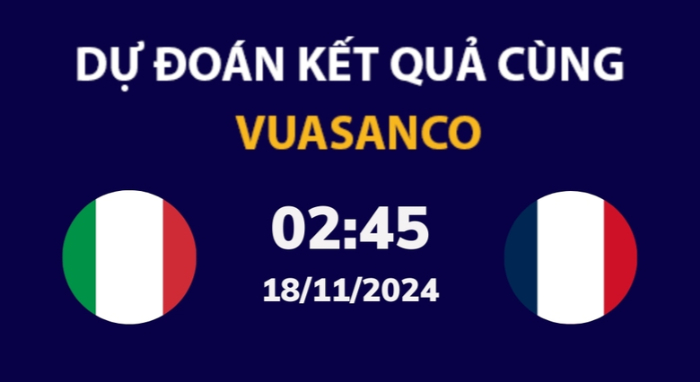 Soi kèo Ý vs Pháp – 02h45 – 18/11 – Nations League