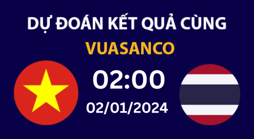 SOI KÈO VIETNAM VS THAILAND – 02H00 – 02/01 – ASEAN CUP