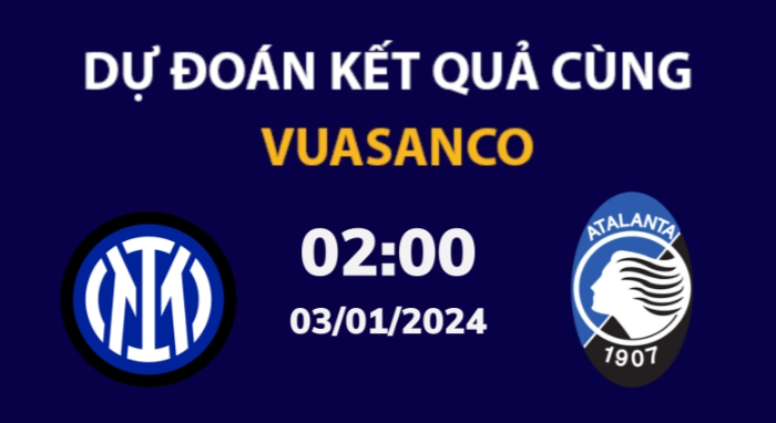 Soi kèo Inter Milan vs Atalanta – 02h00 – 03/01 – Siêu Cúp Ý