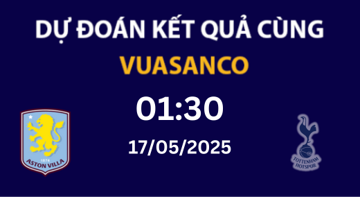 Soi kèo Aston Villa vs Tottenham Hotspur – 01h30 – 17/05/2025 – Ngoại hạng Anh